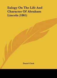 Produktbild: Eulogy On The Life And Character Of Abraham Lincoln (1865)