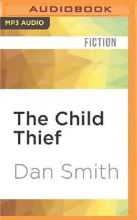 Bild vom Artikel The Child Thief vom Autor Dan Smith