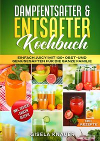 Produktbild: Dampfentsafter & Entsafter Kochbuch
