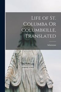 Produktbild: Life of St. Columba Or Columbkille, Translated