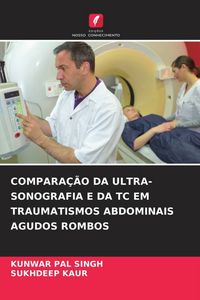 Produktbild: Compara&ccedil;&atilde;o Da Ultra-Sonografia E Da Tc Em Traumatismos Abdominais Agudos Rombos