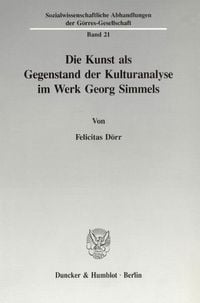 Bild vom Artikel Die Kunst als Gegenstand der Kulturanalyse im Werk Georg Simmels. vom Autor Felicitas Dörr