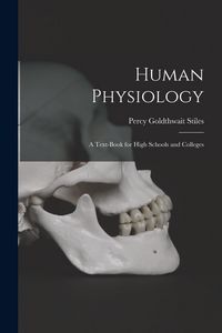 Produktbild: Human Physiology: A Text-Book for High Schools and Colleges