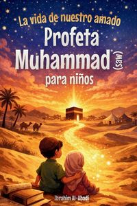 Produktbild: La vida de nuestro amado Profeta Muhammad (saw) para ni&ntilde;os - La Sira del Profeta Muhammad (saw) contada de forma adaptada a los ni&ntilde;os