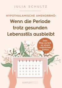 Produktbild: Hypothalamische Amenorrh&ouml;: Wenn die Periode trotz gesunden Lebensstils ausbleibt