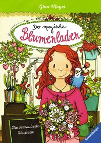 Die verzauberte Hochzeit / Der magische Blumenladen Bd.5 Gina Mayer