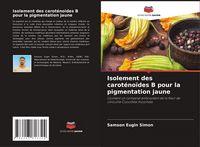 Produktbild: Isolement des carot&eacute;no&iuml;des B pour la pigmentation jaune