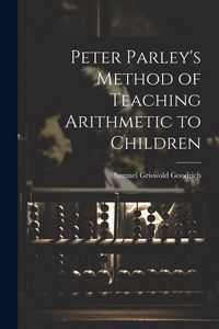Produktbild: Peter Parley's Method of Teaching Arithmetic to Children