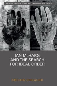Produktbild: John-Alder, K: Ian McHarg and the Search for Ideal Order
