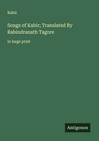 Produktbild: Songs of Kabir; Translated By Rabindranath Tagore