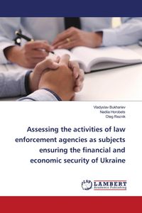 Produktbild: Assessing the activities of law enforcement agencies as subjects ensuring the financial and economic security of Ukraine
