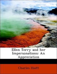 Produktbild: Hiatt, C: Ellen Terry and her Impersonations: An Appreciatio