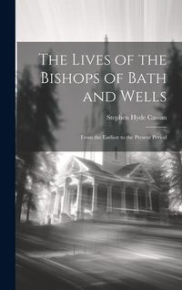 Produktbild: The Lives of the Bishops of Bath and Wells
