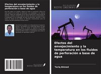 Produktbild: Efectos del envejecimiento y la temperatura en los fluidos de perforaci&oacute;n a base de agua