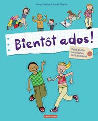 Produktbild: Bient&ocirc;t Ados! Petit Guide Sans Tabou de la Puberte Edition broch&eacute;e