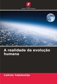 Produktbild: A realidade da evolu&ccedil;&atilde;o humana