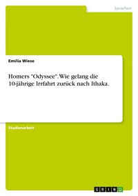 Produktbild: Homers "Odyssee". Wie gelang die 10-j&auml;hrige Irrfahrt zur&uuml;ck nach Ithaka?