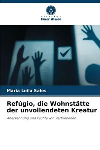 Produktbild: Ref&uacute;gio, die Wohnst&auml;tte der unvollendeten Kreatur