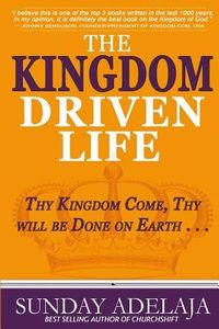 Produktbild: The Kingdom Driven Life: Thy Kingdom Come, Thy will be Done on Earth . . .