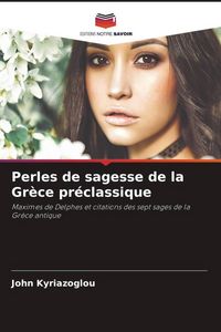Produktbild: Perles de sagesse de la Gr&egrave;ce pr&eacute;classique