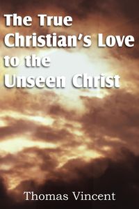 Produktbild: The True Christian's Love to the Unseen Christ