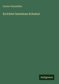 Produktbild: Errichtet lateinlose Schulen!