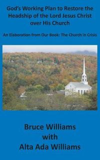 Produktbild: God's Working Plan to Restore the Headship of the Lord Jesus Christ over His Church