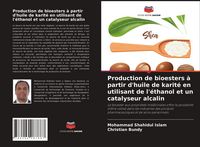 Produktbild: Production de bioesters &agrave; partir d'huile de karit&eacute; en utilisant de l'&eacute;thanol et un catalyseur alcalin