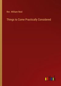 Produktbild: Things to Come Practically Considered
