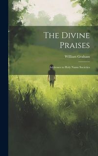 Produktbild: The Divine Praises: Addresses to Holy Name Societies