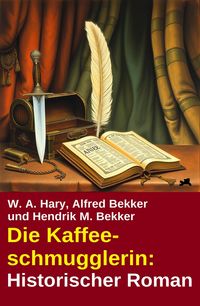 Produktbild: Die Kaffeeschmugglerin: Historischer Roman