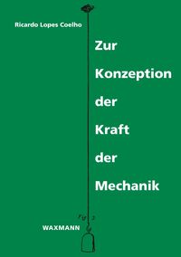 Bild vom Artikel Zur Konzeption der Kraft der Mechanik vom Autor Ricardo Lopes Coelho