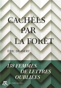 Produktbild: Cach&eacute;es par la for&ecirc;t : 138 femmes de lettres oubli&eacute;es