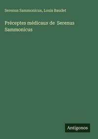 Produktbild: Pr&eacute;ceptes m&eacute;dicaux de Serenus Sammonicus