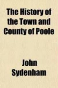 Produktbild: The History of the Town and County of Poole