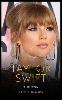 Produktbild: New Taylor Swift Book The Evolution Of A Heartfelt Revolution By Rachel Dawson
