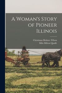 Produktbild: A Woman's Story of Pioneer Illinois