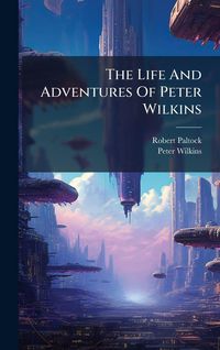 Produktbild: The Life And Adventures Of Peter Wilkins