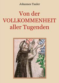 Bild vom Artikel Von der Vollkommenheit aller Tugenden vom Autor Johannes Tauler