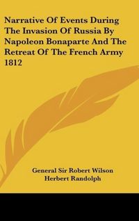 Produktbild: Wilson, G: Narrative Of Events During The Invasion Of Russia