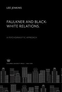 Produktbild: Faulkner and Black-White Relations. a Psychoanalytic Approach