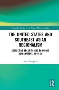 Produktbild: Thompson, S: The United States and Southeast Asian Regionali
