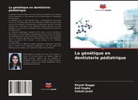 Produktbild: La g&eacute;n&eacute;tique en dentisterie p&eacute;diatrique