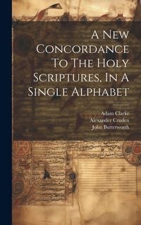 Produktbild: A New Concordance To The Holy Scriptures, In A Single Alphabet