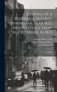 Produktbild: Journal of a Residence in Chile, During the Year 1822. And a Voyage From Chile to Brazil in 1823