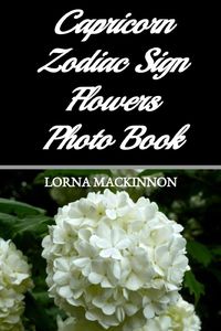 Produktbild: Capricorn Zodiac Sign Flowers Photo Book (Zodiac Sign Flowers Photo books for Individual ZodiacSigns, #4)