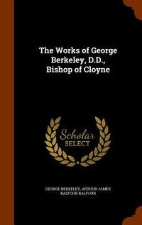 Produktbild: The Works of George Berkeley, D.D., Bishop of Cloyne
