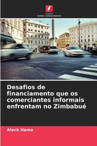Produktbild: Desafios de financiamento que os comerciantes informais enfrentam no Zimbabu&eacute;