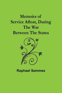 Produktbild: Memoirs of Service Afloat, During the War Between the States