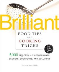 Produktbild: Brilliant Food Tips and Cooking Tricks: 5,000 Ingenious Kitchen Hints, Secrets, Shortcuts, and Solutions